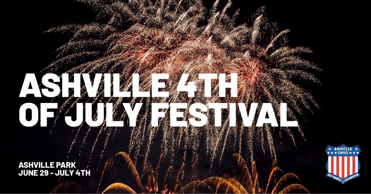 Ashville 4th of July Festival Ashville Community Park June 29 to July 4