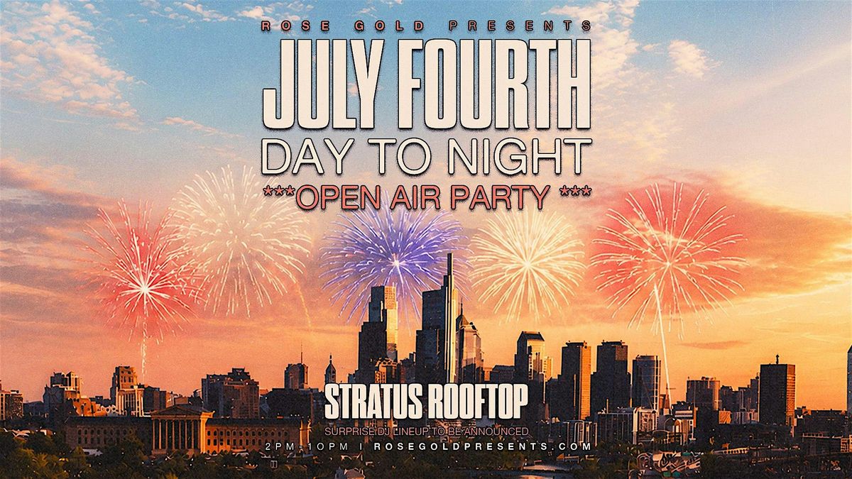 Stratus Rooftop Philadelphia July Fourth Open Air Rooftop Party | Stratus, Philadelphia, PA | July 4 ...