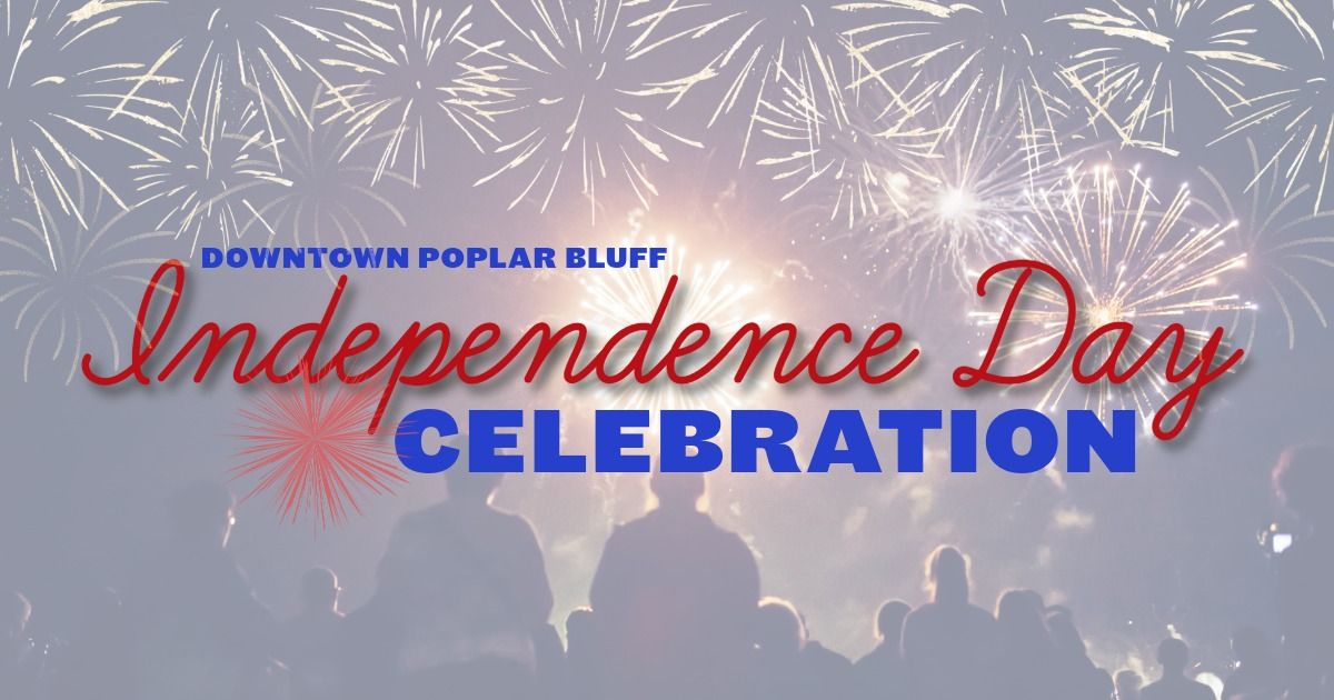 Poplar Bluffs Independence Day Celebration Downtown Poplar Bluff