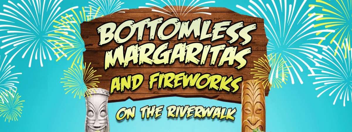 Bottomless Margaritas & Fireworks on the Riverwalk (July 16th)