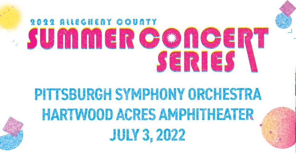 Summer Concert Series Pittsburgh Symphony Orchestra Hartwood County