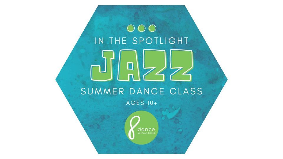 In the Spotlight Jazz Summer Dance Class (Ages 10-18)