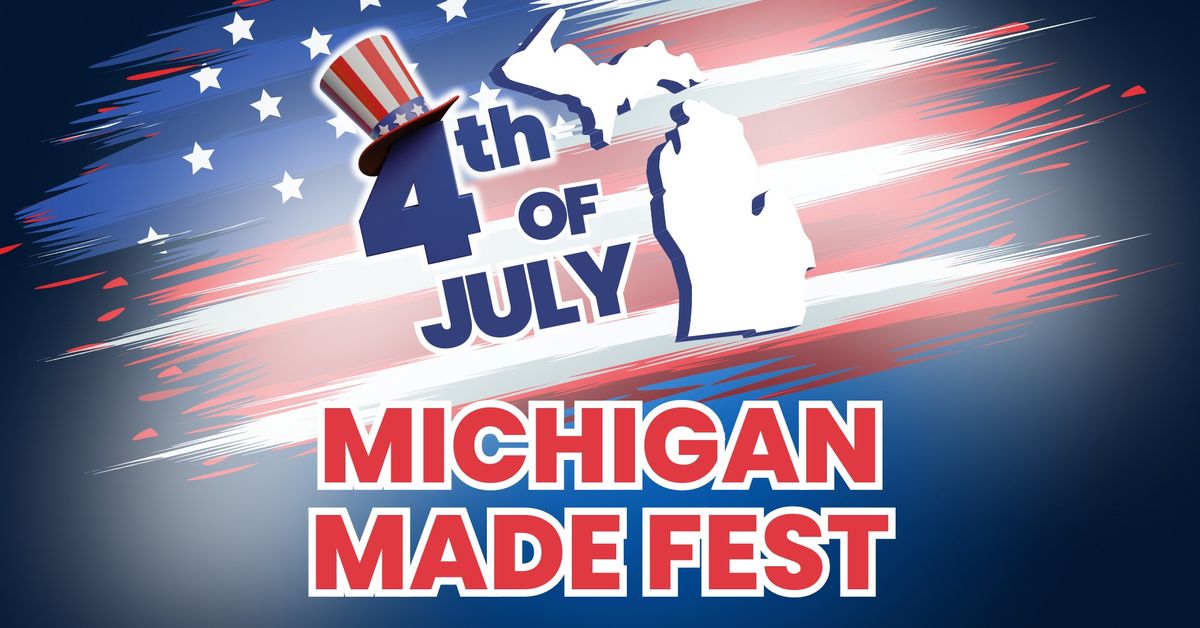 4th of July Michigan Made Fest