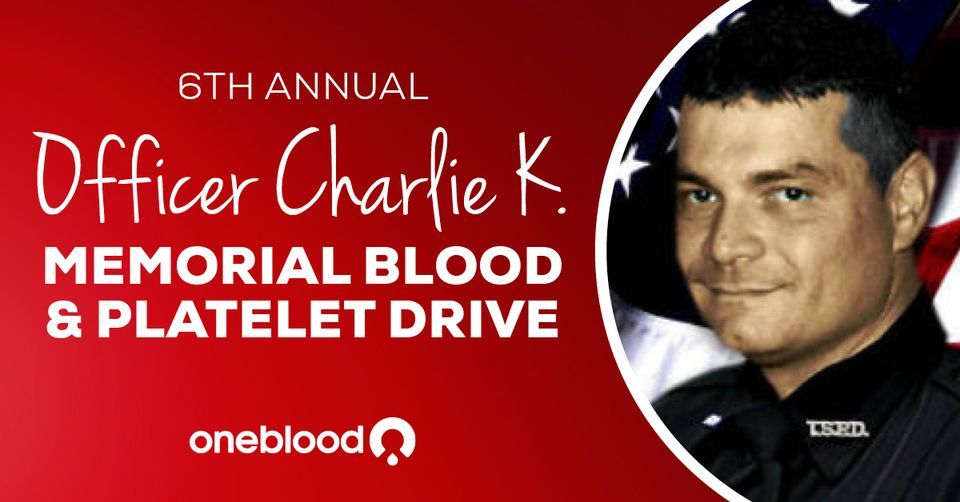 6th Annual Officer Charlie K Memorial Blood & Platelet Drive 