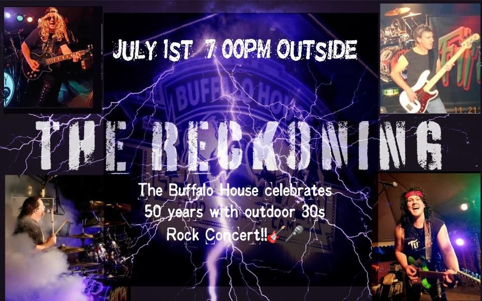 Debut of THE RECKONING. The Buffalo House Celebrates it\u2019s 50 Year Anniversary!! Friday night 7PM.