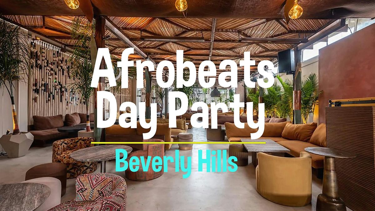 Afrobeats Day Party ( Beverly Hills ) 4th of July Weekend