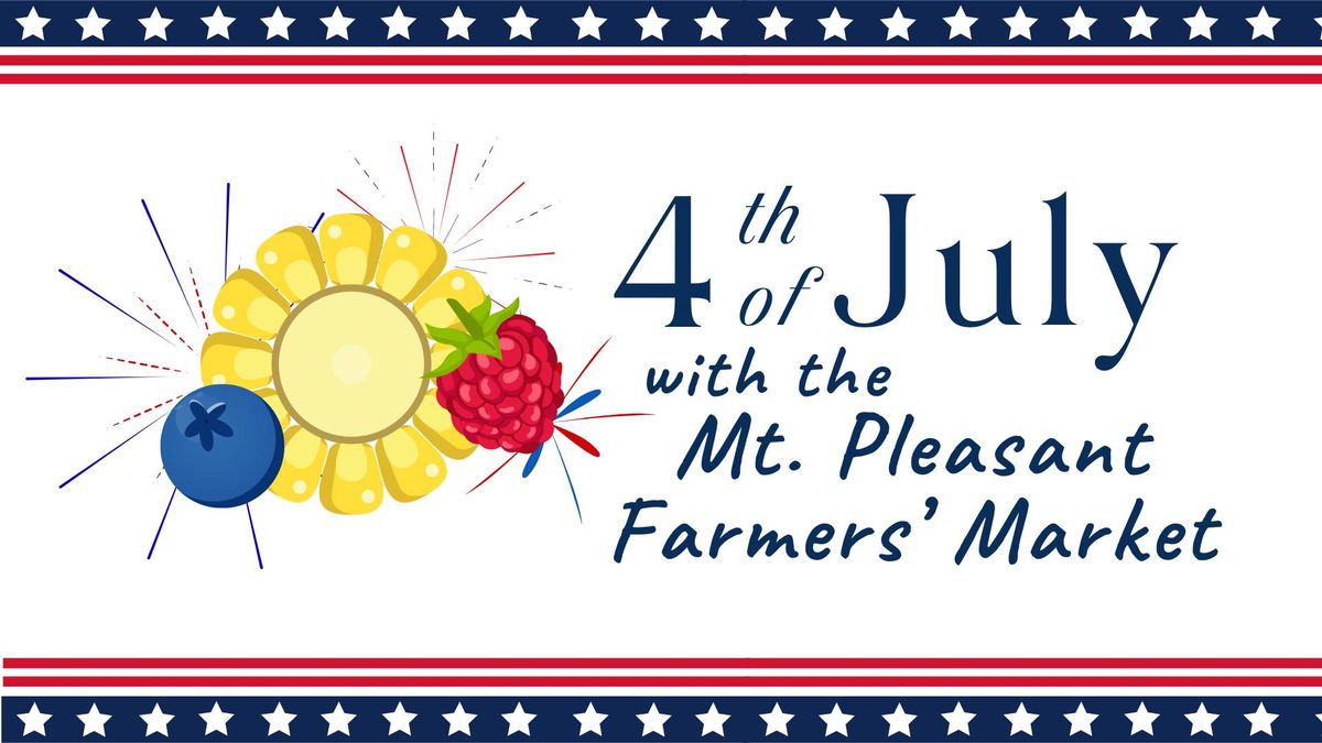 Fourth of July with the Farmers' Market