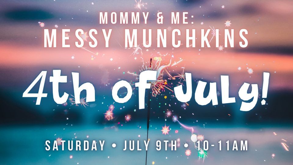 Mommy & Me: Messy Munchkins - 4th of July!