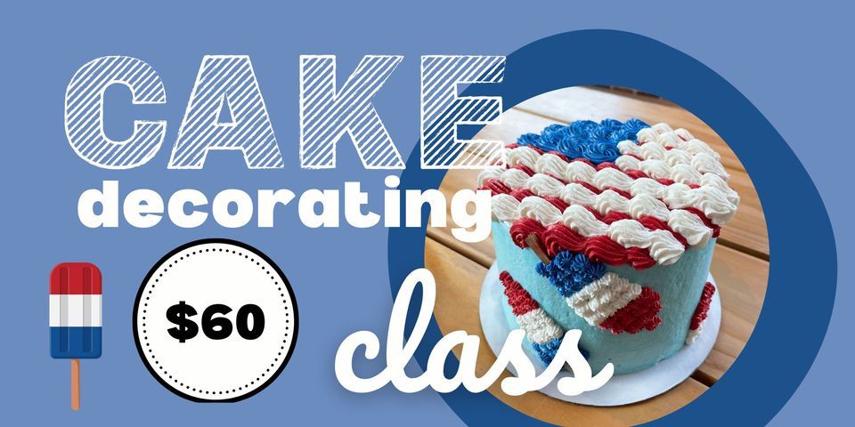 Cake Decorating Class: "Red, White & Bomb Pop"