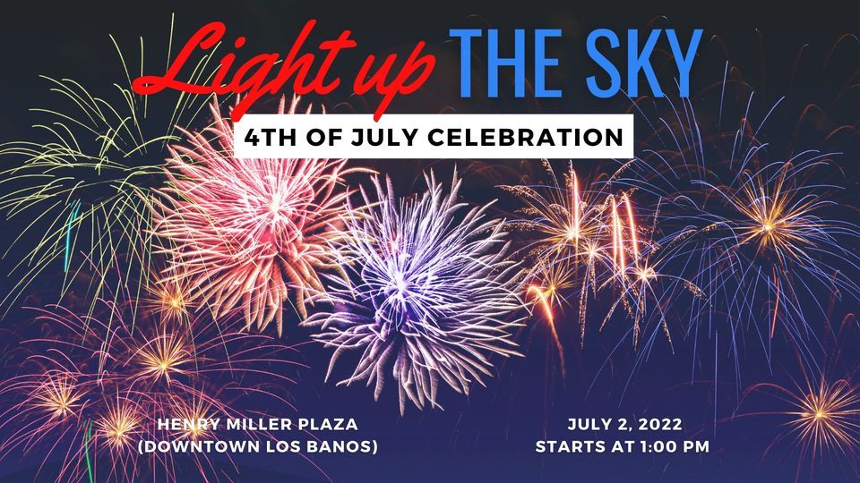 4th of July Celebration Henry Miller Plaza, Los Banos, CA July 2, 2022