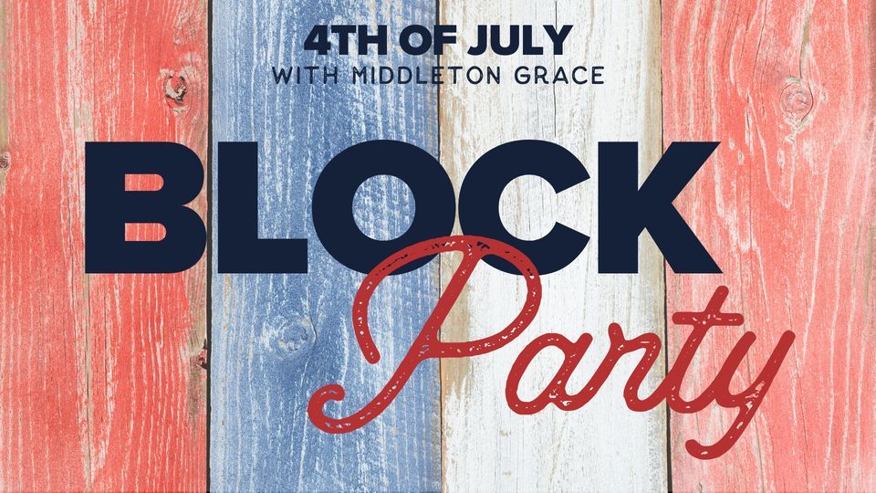 Middleton Grace 4th of July Block Party 208 W Main St, Middleton, ID