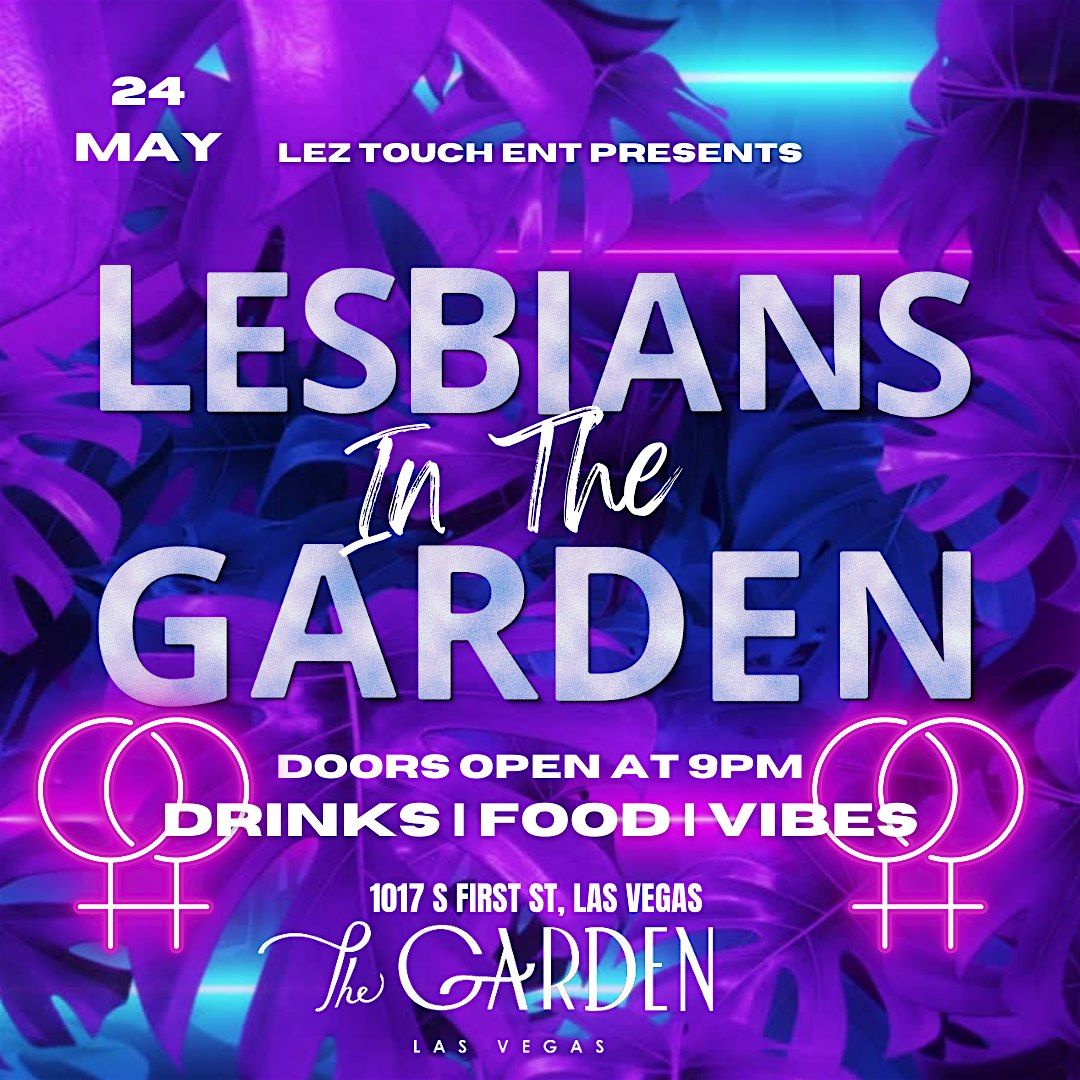 Lesbians In The Garden | The Garden Las Vegas | July 5 to July 6