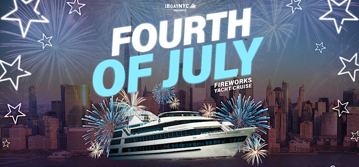 JULY 4TH #1 NYC YACHT PARTY  CRUISE | FIREWORKS  Experience