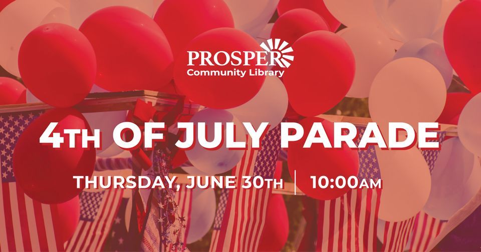 4th of July Parade | Prosper Community Library | June 30, 2022 4th of July Parade | Prosper Community Library | June 30, 2022
