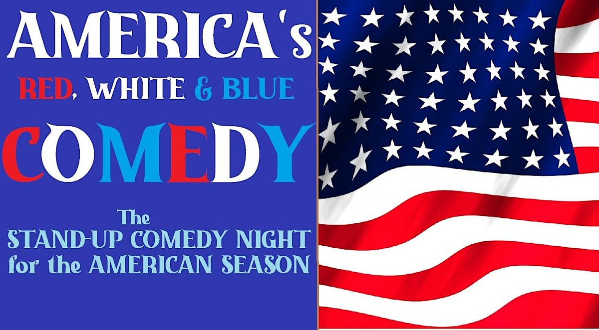 America's RED, WHITE & BLUE COMEDY - The STAND-UP COMEDY NIGHT for America!