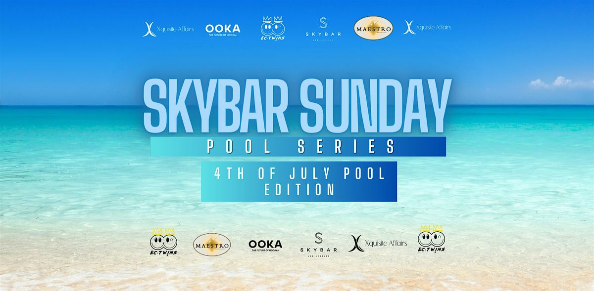 4th of July Weekend SUNDAY Pool Series at SKYBAR