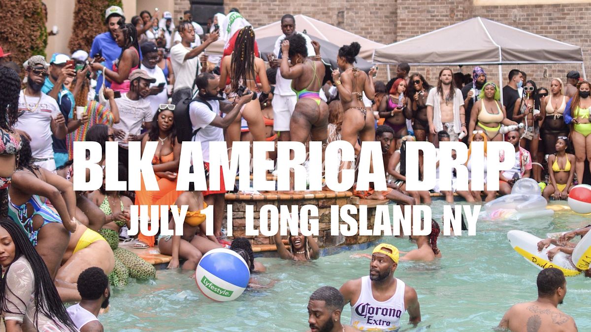 UNAPOLOGETIC: BLK AMERICA 4TH OF JULY DRIP OPEN BAR POOL PARTY