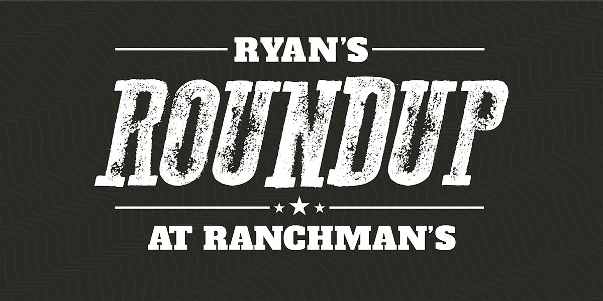 Ryan\u2019s Stampede Roundup at Ranchman\u2019s