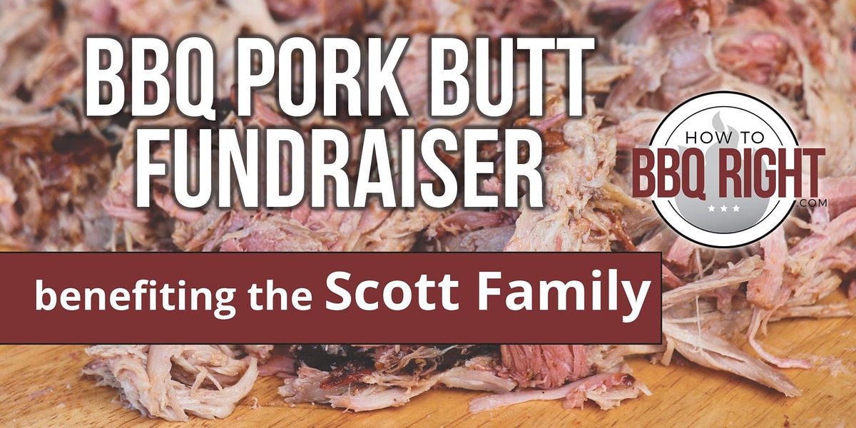 BBQ Pork Butt Fundraiser for Scott Family