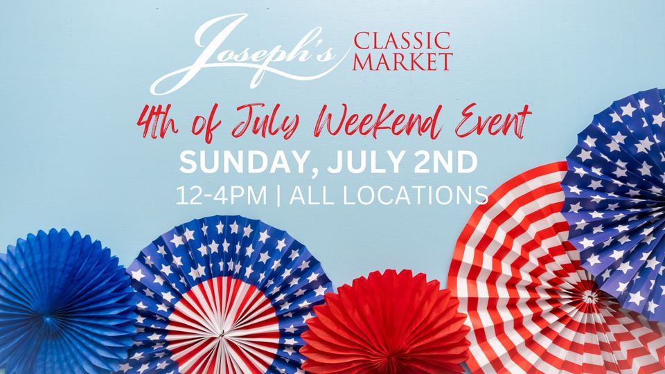 4th of July Weekend Event Joseph's Classic Market (Delray Beach, FL