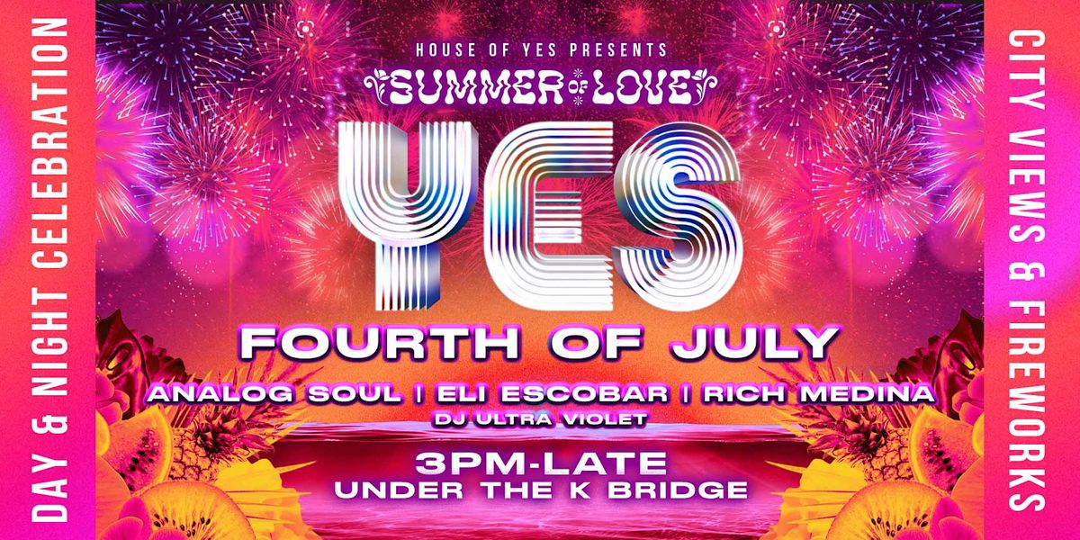 YES! July 4th *Outdoor Dance Party* Analog Soul, Eli Escobar, Rich Medina