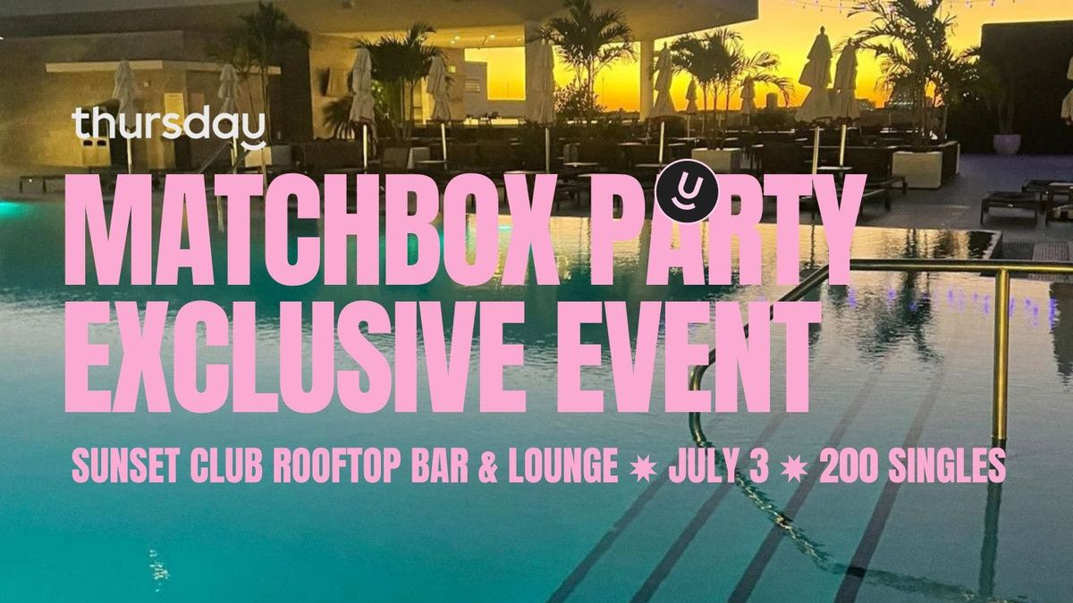 Thursday | Exclusive Rooftop Matchbox Party | Sunset Club \u2600\ufe0f Hollywood