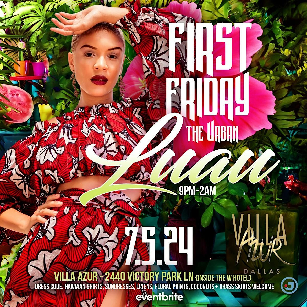 First Friday "The Urban Luau Party" @ Villa Azur inside W Hotel