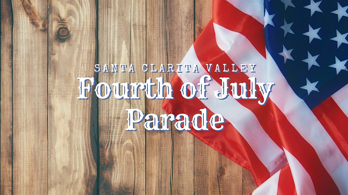 2024 Santa Clarita Valley Fourth of July Parade Participant Registration