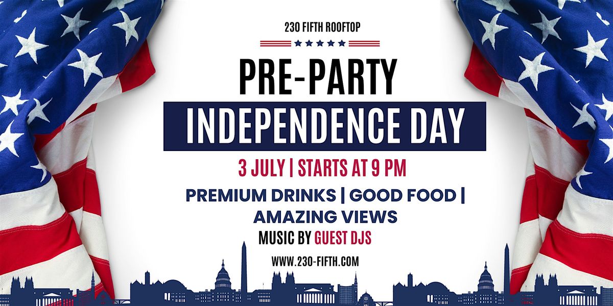 July 3RD Pre -Independence Day Party  @230 Fifth Rooftop