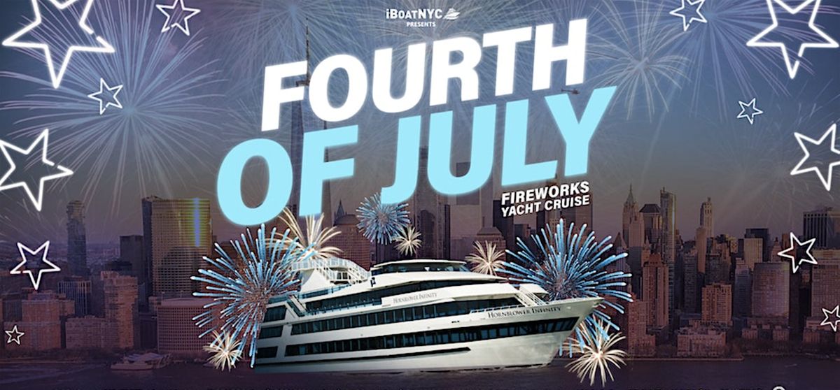 JULY 4TH #1 NYC YACHT PARTY  CRUISE | FIREWORKS  Experience