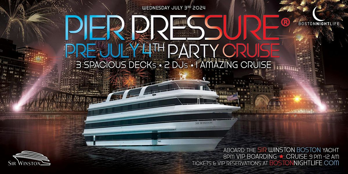 Boston Pre-July 4th Pier Pressure\u00ae Yacht Party Cruise