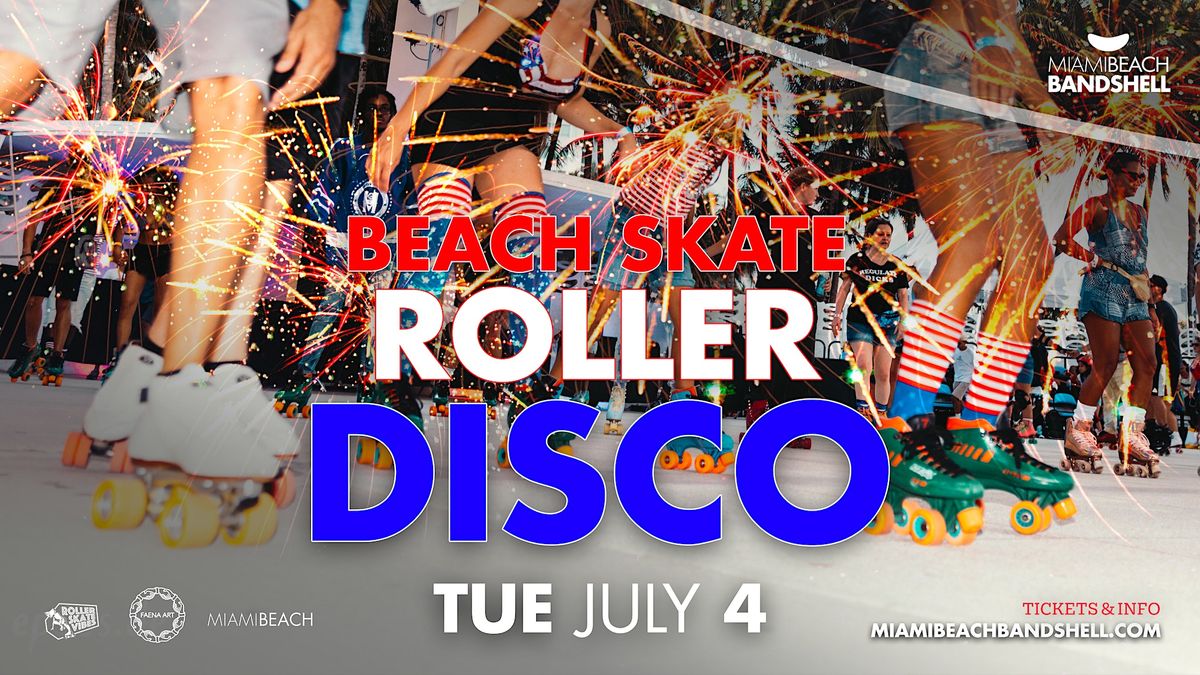 Beach Skate Roller Disco Miami Beach Bandshell July 4, 2023