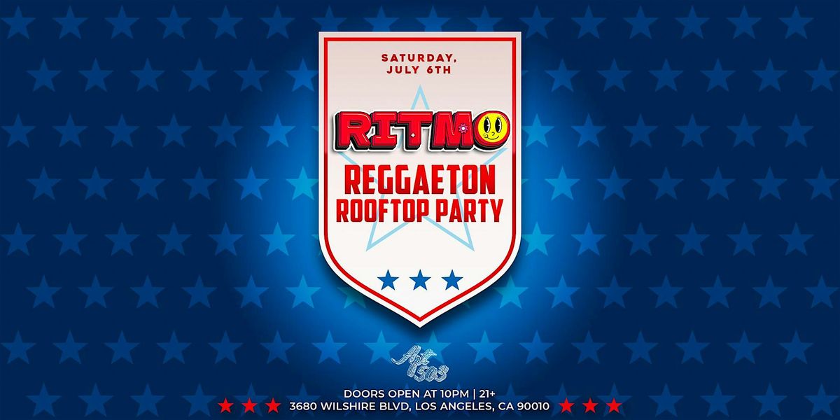 RITMO: Reggaeton Rooftop Party 21+ in Los Angeles! (4th of July Weekend)