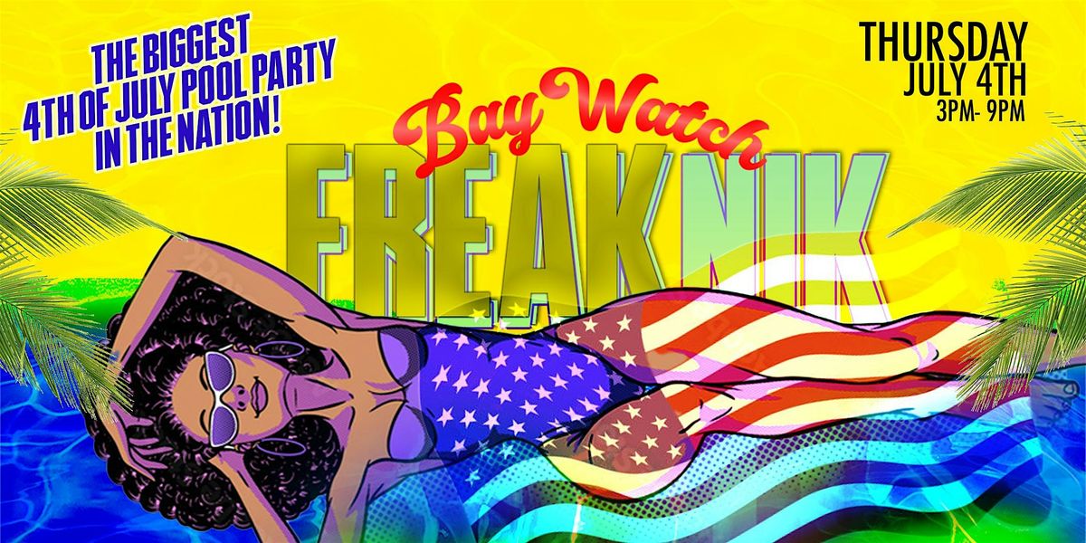 BAYWATCH FREAKNIK THE BIGGEST 4TH OF JULY POOL PARTY IN THE NATION!!