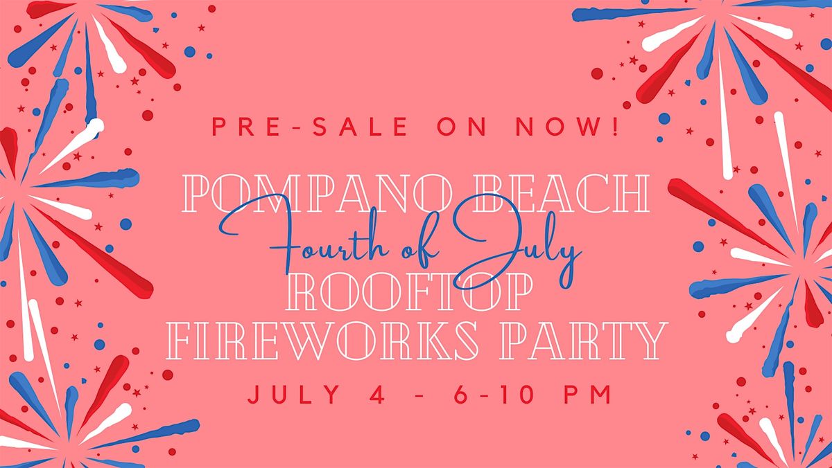 Rooftop Fireworks Party @ Pier 6 Rooftop | 200 N. Ocean Blvd., Pompano ...