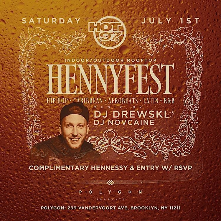 Henny Fest July 4th weekend with Hot 97's Drewski : Free entry with rsvp