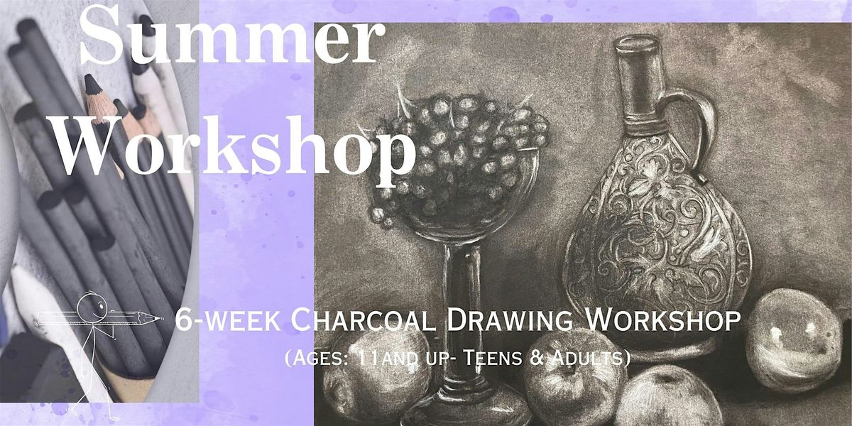 Summer Charcoal Drawing Workshop for Youth\/Teens\/Adults July 4-Aug 8, 2024