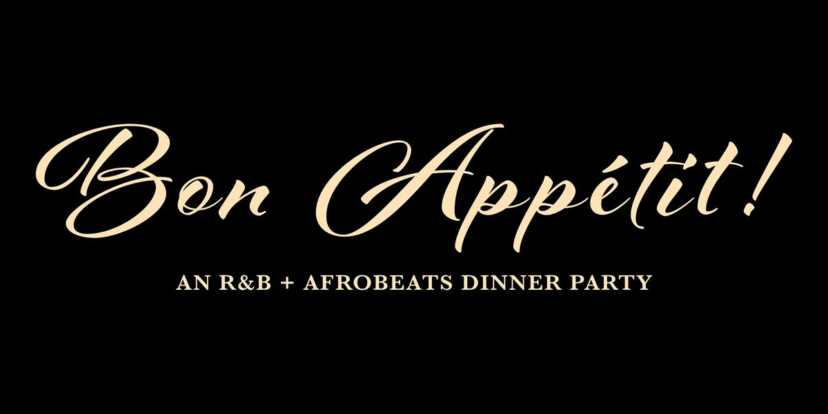 Bon Appetit! | An R&B and Afrobeats Dinner Party