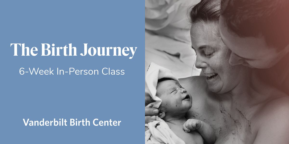 IN PERSON 6-week Birth Journey Childbirth class Tuesdays 6\/13-7\/25
