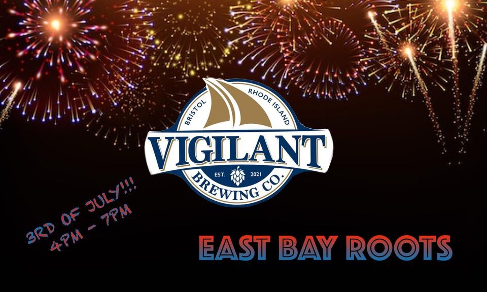 JULY 3RD PARTY WITH EAST BAY ROOTS AT VIGILANT BREWING!!!