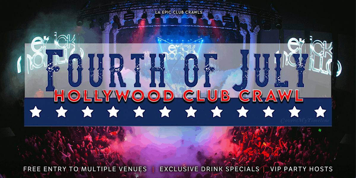 4th of July Hollywood Club Crawl