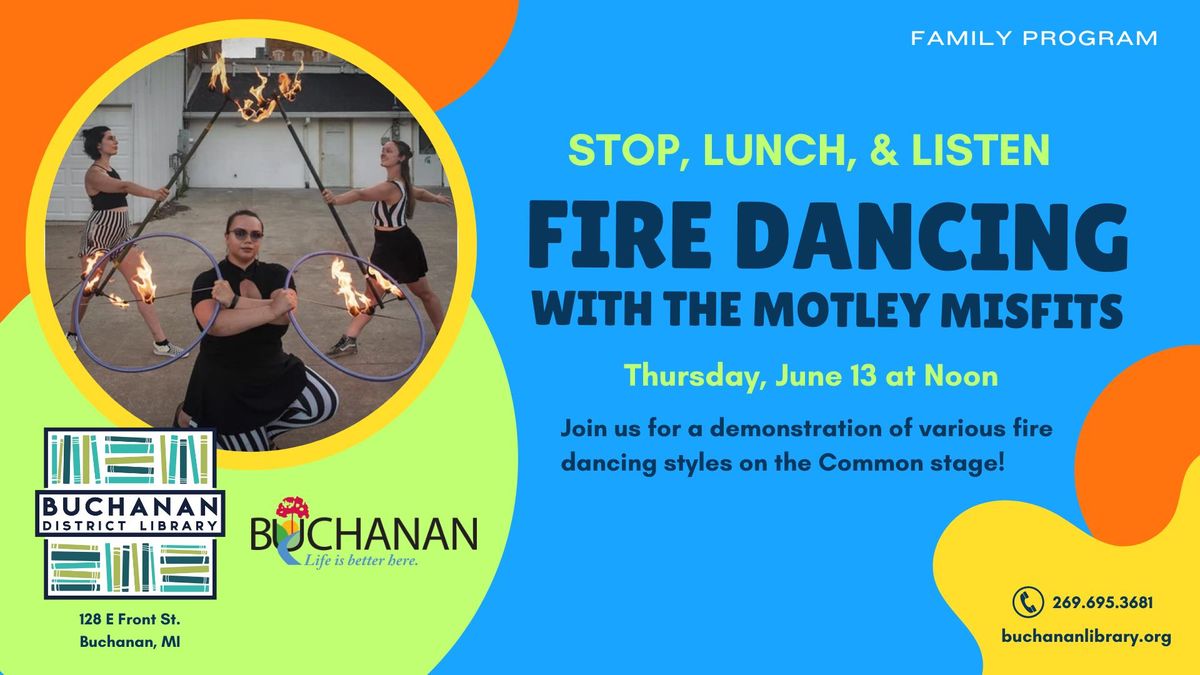 FAMILIES: STOP, LUNCH, & LISTEN- Fire Dancing with the Motley Misfits