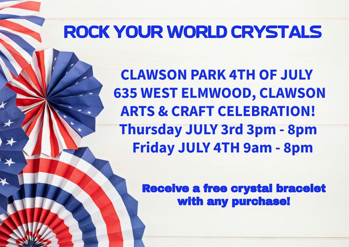Rock Your World Crystals @ Clawson Park 4th of July Celebratition!