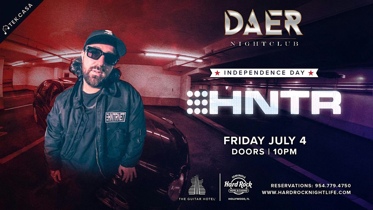 HNTR | Independence Day | DAER Nightclub
