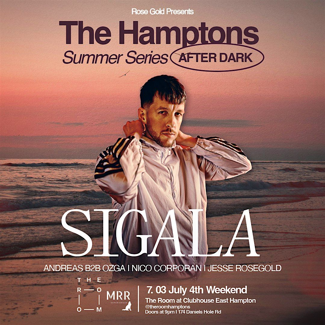 SIGALA: The Hamptons Summer Series - JULY 4TH WEEKEND 7.03