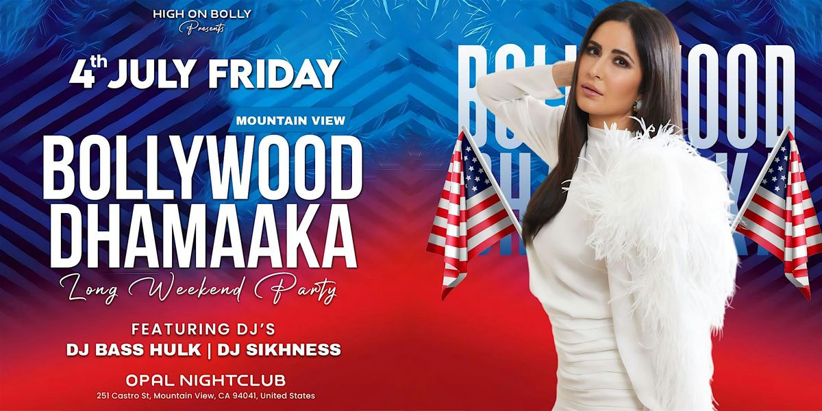 JULY 04| FRIDAY | BOLLYWOOD LONG WEEKEND PARTY|  BAY AREA