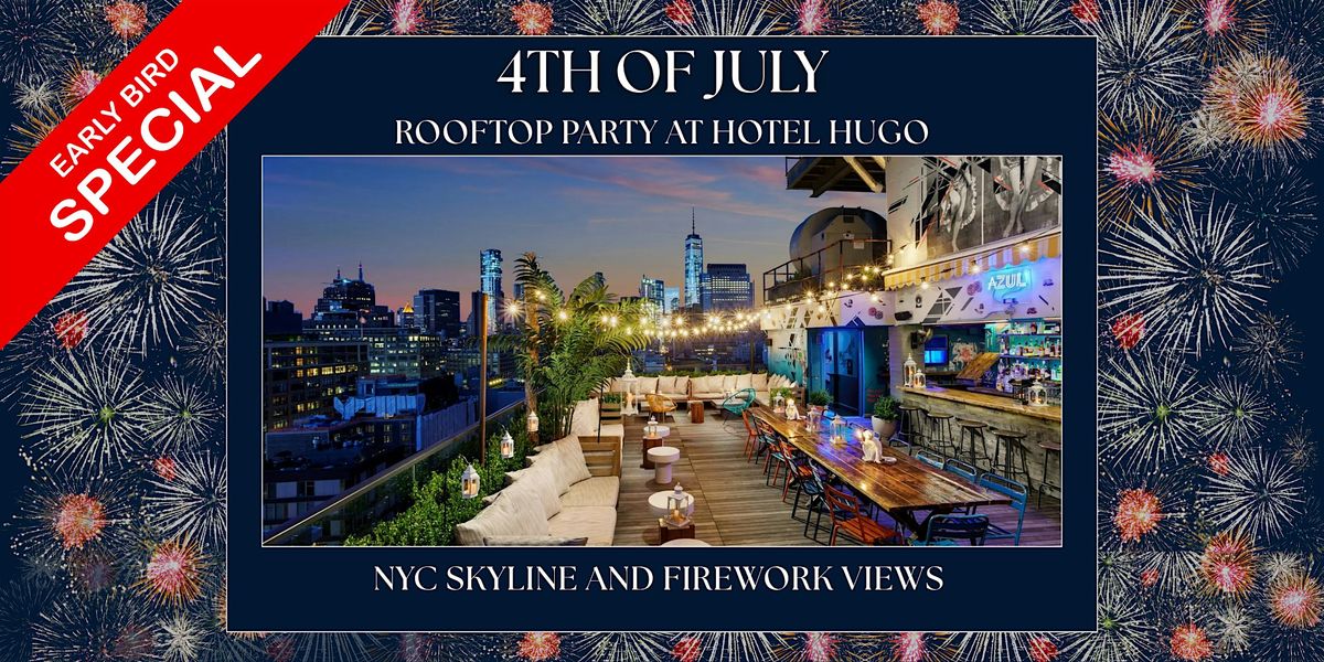 July 4th at Hotel Hugo Rooftop - NYC Skyline & Firework Views!