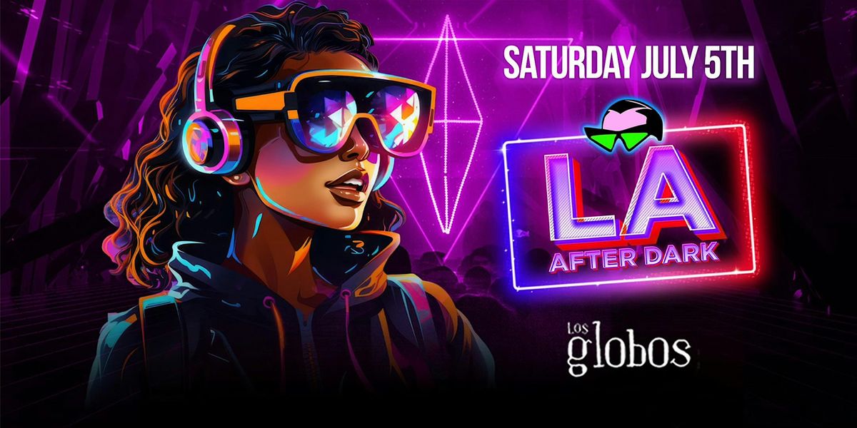 LA AFTER DARK SATURDAY (18+) JULY 5TH FREE WITH RSVP REGGEATON & HIP HOP