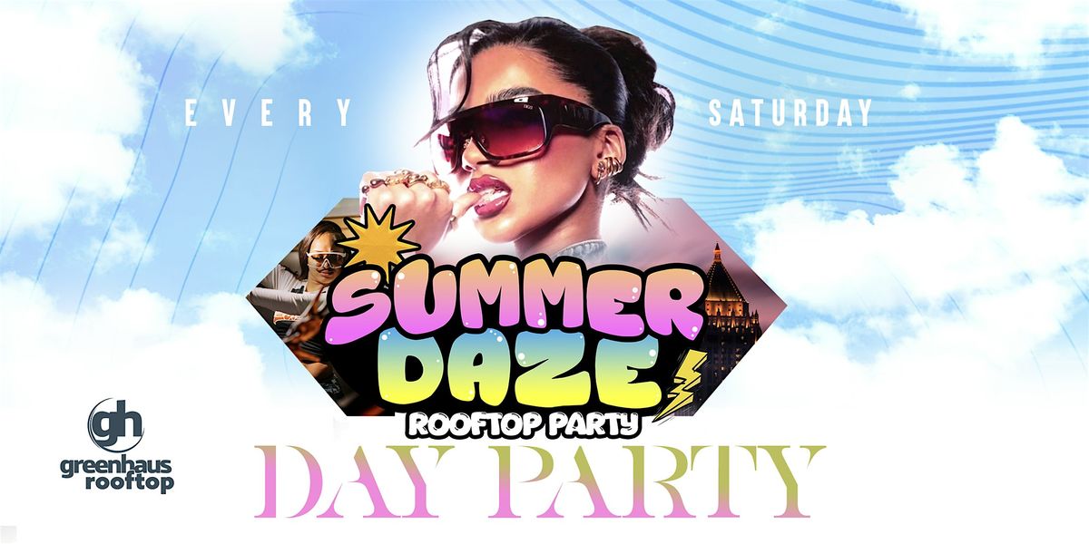 SUMMER DAZE ROOFTOP DAY PARTY | 4TH OF JULY WEEKEND GRAND OPENING!