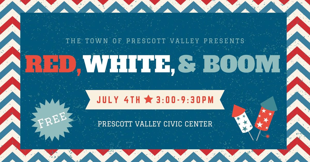 Red, White, and Boom! Prescott Valley Civic Center July 4, 2024